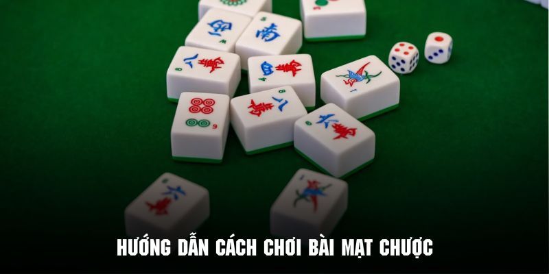Đường Mạt Chược - Hướng Dẫn Cách Chơi Và Mẹo Thắng Lớn