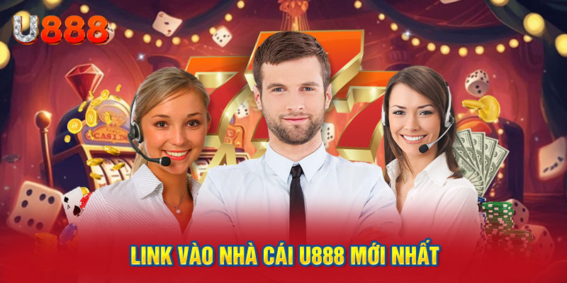 Link U888 Mới Nhất - Cách Truy Cập Nhà Cái Uy Tín Hàng Đầu