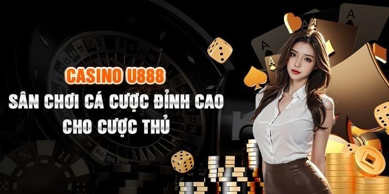 Live Casino - Sòng Bài Trực Tuyến Đỉnh Nóc Nhất Tại U888